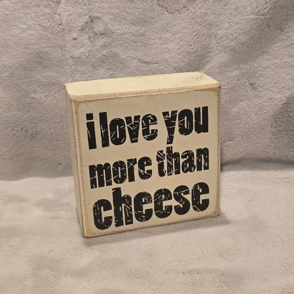 I Love You More Than Cheese RusticWood Box Sign White Distressed Farmhouse Decor